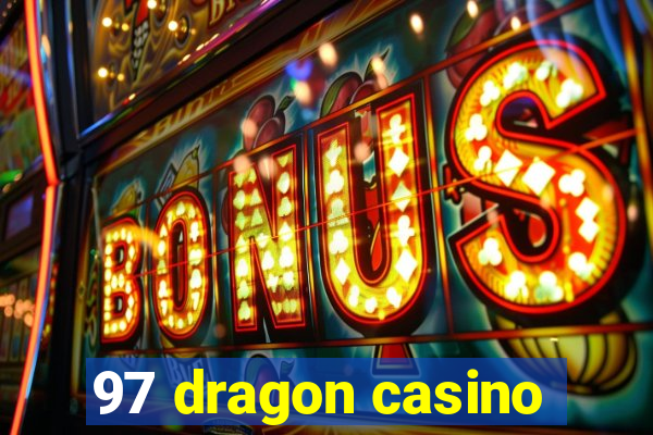 97 dragon casino